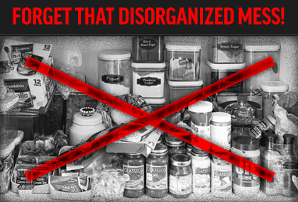 Forget That Disorganized Mess!